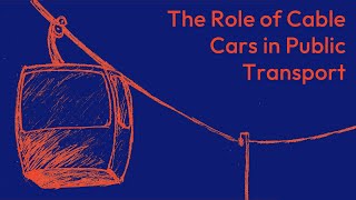 The Role of Cable Cars in Public Transport (READ DESCRIPTION)