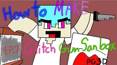 HOW TO make Glitch gun in Sandbox EP.2 (New version) [not Original]