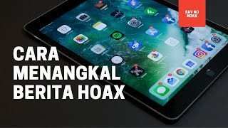 CARA MENANGKAL BERITA HOAX