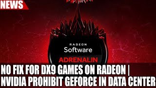 AMD Not Fixing Select DirectX 9 Games Crashing On Radeon | Nvidia Prohibit GeForce in Data Center