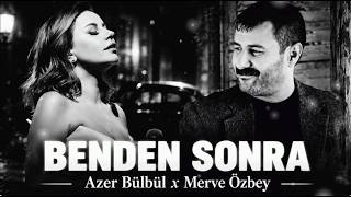 Azer Bülbül x Merve Özbey   BENDEN SONRA  Yıldız Yatağından Kalkar Bu Aşkı Duysa