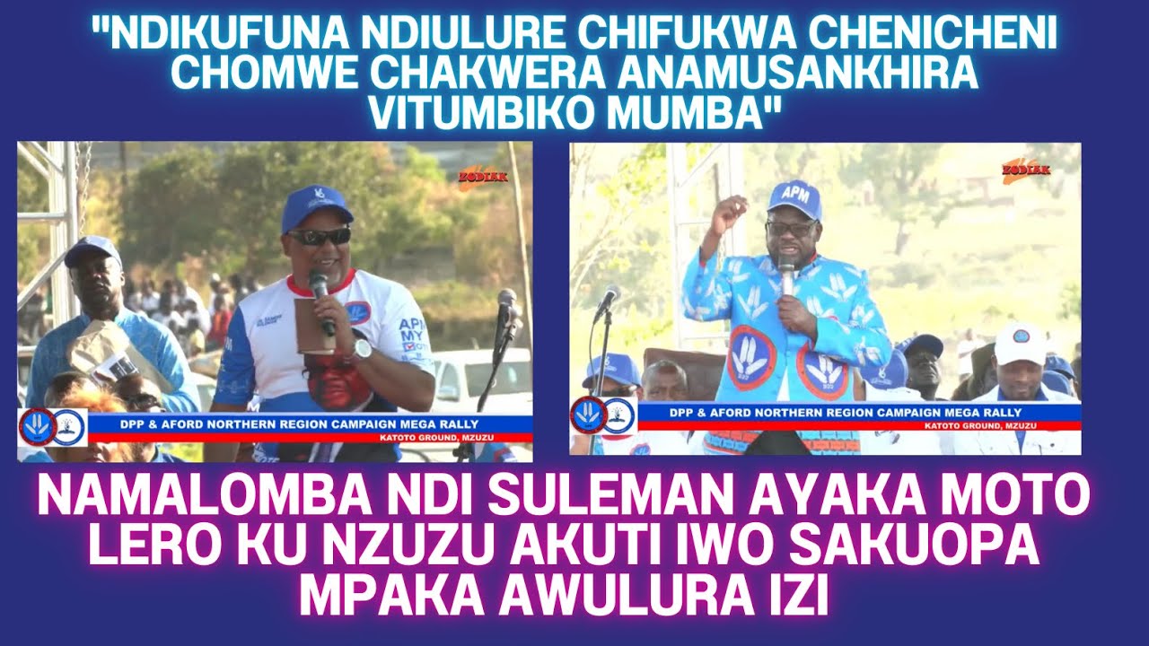 SAMEER SULEMAN LERO KU MZUZU WAMUNG'ALURA CHAKWERA MPAKA WAULURA ZA VITUMBIKO MUMBA IZI