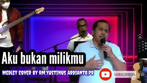 Aku bukan milikmu "Medley cover by Rm.Yustinus Ardianto,pr