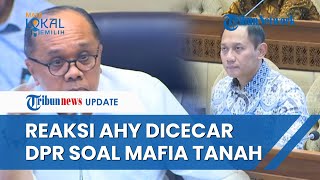 Rapat Perdana dengan DPR, AHY Dicecar Junimart soal Mafia Tanah: Tidak Gampang di Pertanahan Pak!