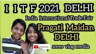 India International Trade Fair | DELHI | 2021 | Pragati Maidan | IITF 2021