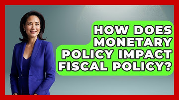 How Does Monetary Policy Impact Fiscal Policy? - Learn About Economics