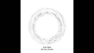 Suat Oğuz - Söz Olur (Toygar Işıklı / Cover)