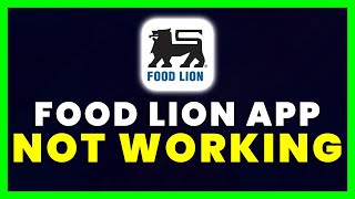 Food Lion App Not Working: How to Fix Food Lion App Not Working screenshot 1