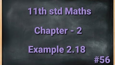 TN 11th std Mathematics Chapter 2 Basic Algebra Example 2.18
