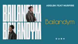 Arsi.bk Feat Nurfire - Bilandym Official Audio