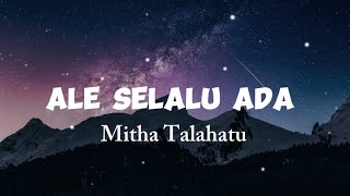 Mitha Talahatu - Ale Selalu Ada || Lirik Lagu 🎵 Terbaru