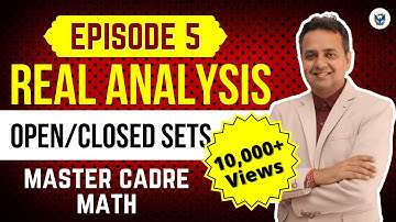 Master Cadre Math/Science 2025 | Episode 5 Real Analysis Open/Closed Sets |Chetan Setia Best Lecture