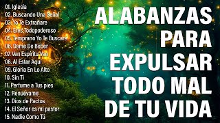 ALABANZAS PARA EXPULSAR TODO MAL DE TU VIDA  PRECIOSA MUSICA CRISTIANA  EXITOS 2024 #3