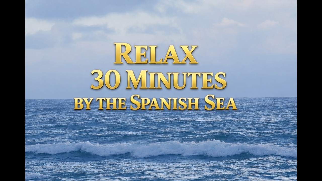 Relax 30 Minutes by the Spanish Sea