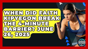 When Did Faith Kipyegon Break the 4-Minute Barrier? June 26, 2025 | Running Beyond Limits