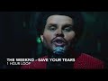 The Weeknd - Save Your Tears (1 HOUR LOOP) 2021