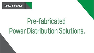 TGOOD - Pre-fabricated Power Distribution Solutions