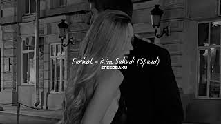 Ferhat -  Kim Sehvdi (Speed)