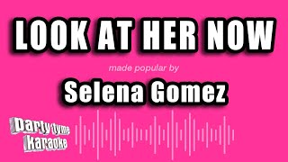 Selena Gomez - Look At Her Now (Karaoke Version)