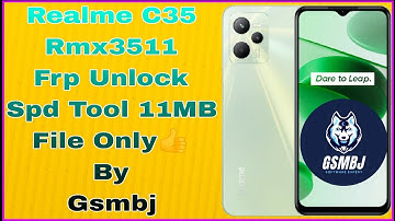 Realme C35 Rmx3511 Frp Unlock Spd Tool 11MB File Only👍 By Gsmbj