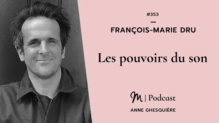 #353 Franois Marie Dru : Les pouvoirs du son