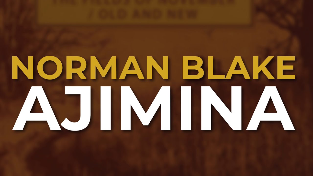 Watch Norman Blake - Ajimina (Official Audio) on YouTube Watch Norman Blake - Ajimina (Official Audio) on YouTube