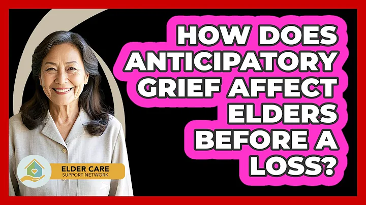 How Does Anticipatory Grief Affect Elders Before A Loss? - Elder Care Support Network