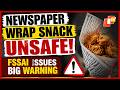 FSSAI Warns Against Newspaper-Wrapped Food, Cites Health Risks | OTV