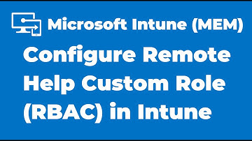 68. How to Configure Remote Help Custom Role | Microsoft Intune
