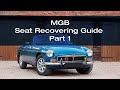 MGB Seat Recovering Guide: How to Retrim the Seat Back (Squab) - Part 1