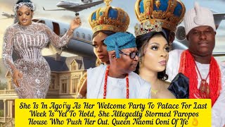 She Is In Agoñy As Her Welcome Party To Palace For Last Week Yet To Hold Queen Naomi Ooni Of Ife 