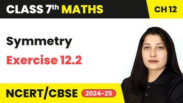 Symmetry - Exercise 12.2 | Class 7 Maths Chapter 12 | CBSE 2024-25