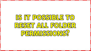 Ubuntu: Is it possible to reset all folder permissions?