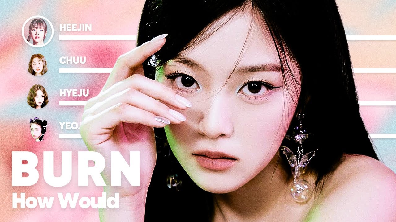 How Would LOONA sing 'BURN' (by ARTMS) PATREON REQUESTED