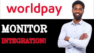 How To Monitor WorldPay Integration (2025)