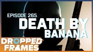 The Banana | Dropped Frames 265 (Part 2)