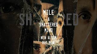NEW ALBUM FROM MILE | A Shattered Mind out now! 🔥