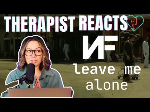 Therapist Reacts to NF - Leave Me Alone
