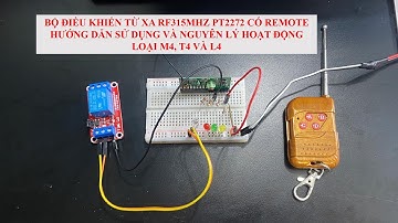 CÁCH SỬ DỤNG BỘ ĐIỀU KHIỂN TỪ XA RF315MHZ PT2272  VÀ NGUYÊN LÝ  LOẠI M4, T4 VÀ L4