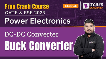 Buck Converter | Power Electronics | GATE & UPSC ESE 2023 Electrical (EE) / Electronics (ECE) Exam