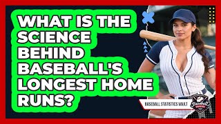 What Is The Science Behind Baseball's Longest Home Runs? - Baseball Statistics Vault Launch Angle State Of Stats