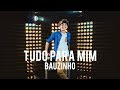 BAUZINHO - TUDO PARA MIM