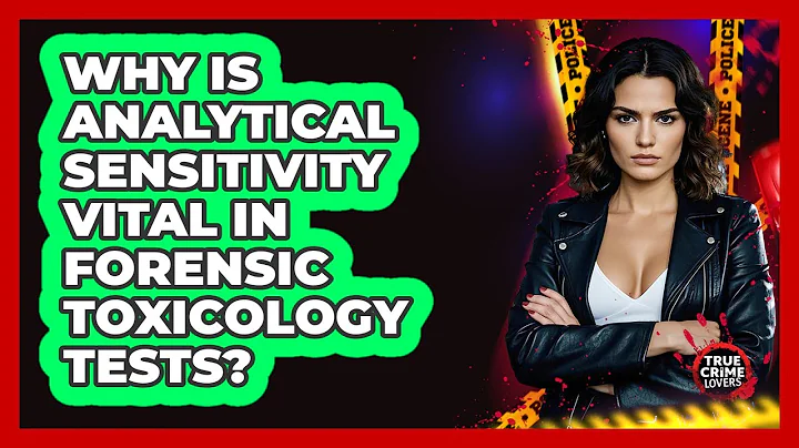 Why Is Analytical Sensitivity Vital In Forensic Toxicology Tests? - True Crime Lovers