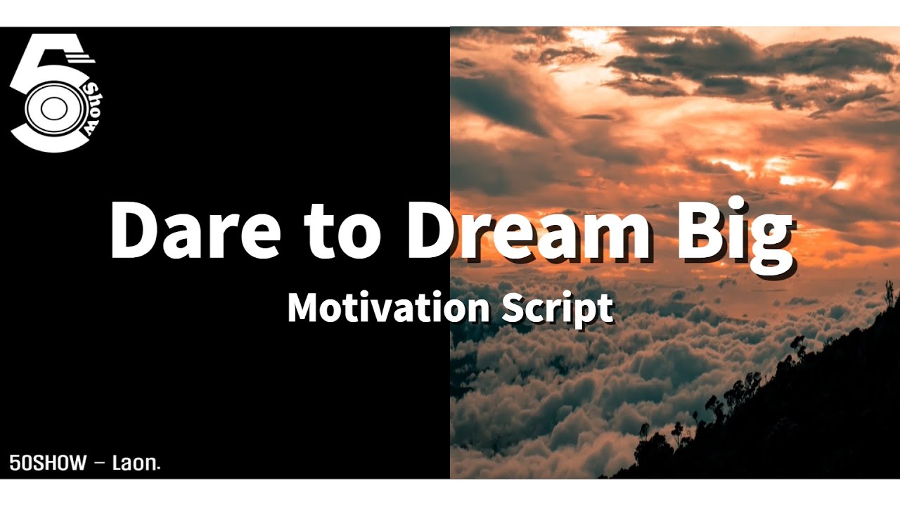 Motivation Script - Dare to Dream Big