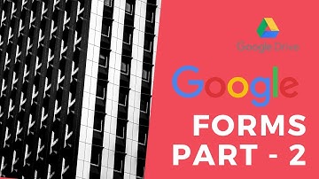 HOW TO MAKE GOOGLE FORMS PART 2