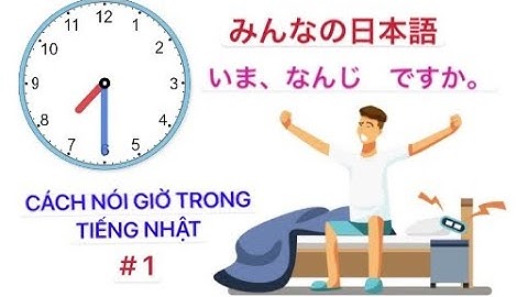 MINNA NO NIHONGO N5 - Cách nói giờ trong tiếng Nhật (#1)