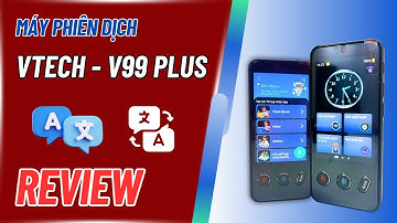 Máy phiên dịch - Máy dịch thuật Vtech V99 Plus phiên bản mới với nhiều chức năng phiên dịch ấn tượng