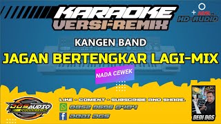 KARAOKE. JANGAN BERTENGKAR LAGI MIX - VERSI REMIX - KANGEN BAND / NADA CEWEK.