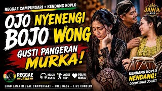 OJO NYENENGI BOJO WONG – GUSTI PANGERAN MURKA | Reggae Campursari Kendang Koplo Terbaru 2026