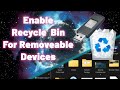 Enable Recycle Bin For Removable Devices